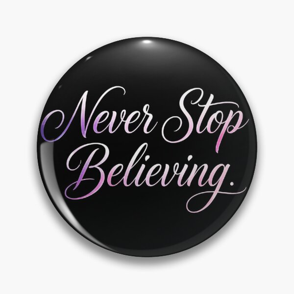 Item preview, Never Stop Believing  designed and sold by Geordesign.
