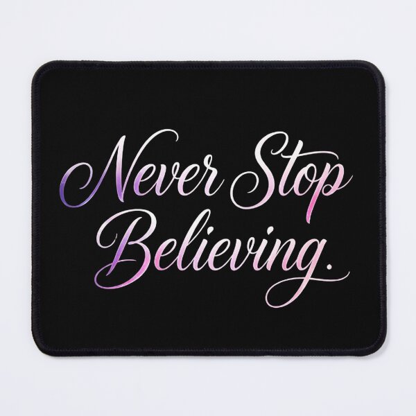 Item preview, Never Stop Believing  designed and sold by Geordesign.