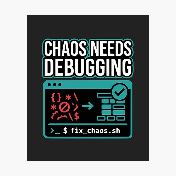 Item preview, Chaos Needs Debugging Developer Mindset designed and sold by Ixnor.