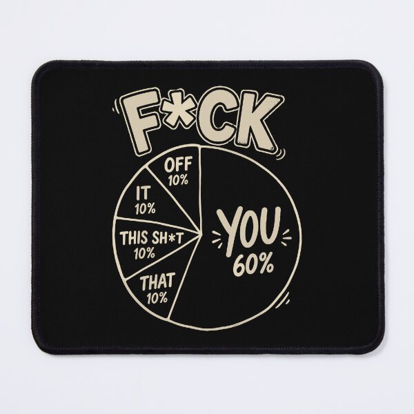 Item preview, F*CK You 60% Funny Sarcastic Percentage Pie Chart designed and sold by Noctivyra.