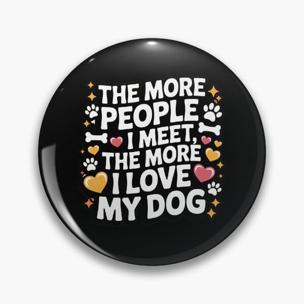 Item preview, More People I Meet Love My Dog Pet Animal Lover Graphic designed and sold by GiaoCalonas.