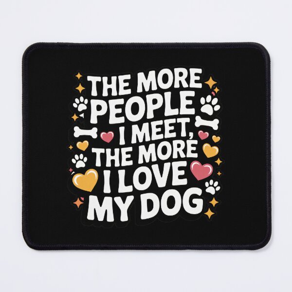 Item preview, More People I Meet Love My Dog Pet Animal Lover Graphic designed and sold by GiaoCalonas.