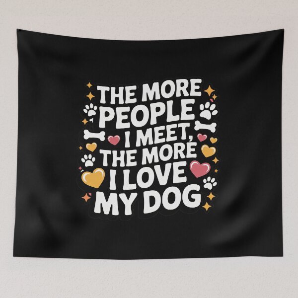 Item preview, More People I Meet Love My Dog Pet Animal Lover Graphic designed and sold by GiaoCalonas.