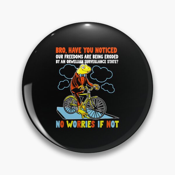 Item preview, Bro Have You Noticed Our Freedoms Are Being Eroded By An Overzealous Surveillance State designed and sold by Noctivyra.