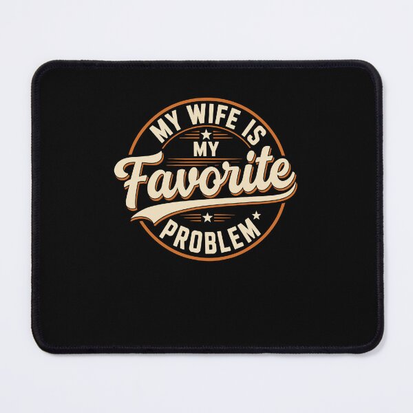 Item preview, My Wife Is My Favorite Problem Funny Marriage Quote designed and sold by ViniBall.