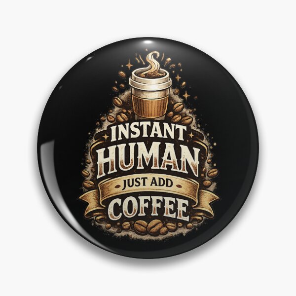 Item preview, Instant Human Just Add Coffee – Funny Coffee Lover Design designed and sold by NovaNest  Studio.