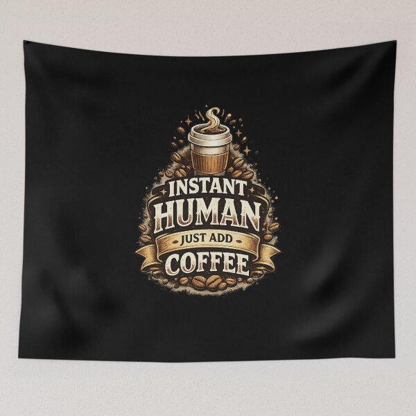 Item preview, Instant Human Just Add Coffee – Funny Coffee Lover Design designed and sold by NovaNest  Studio.