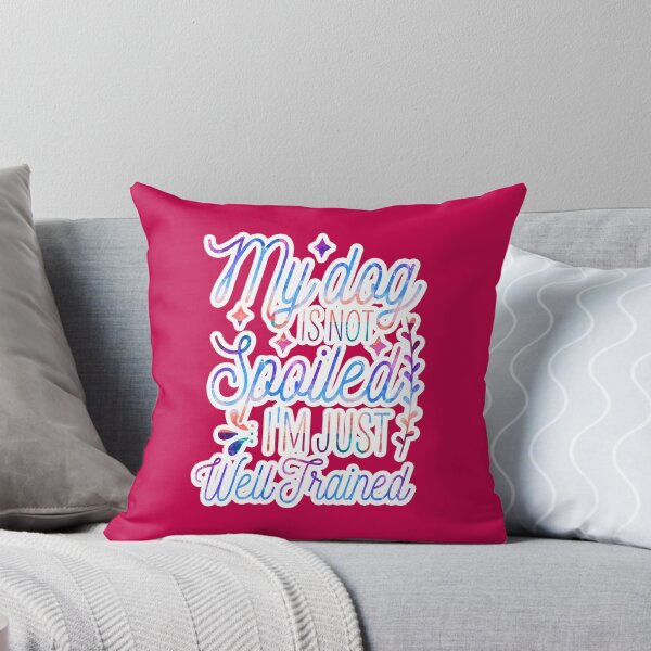 Item preview, My Dog Is Not Spoiled I'm Just Well Trained Funny designed and sold by creativerooney.