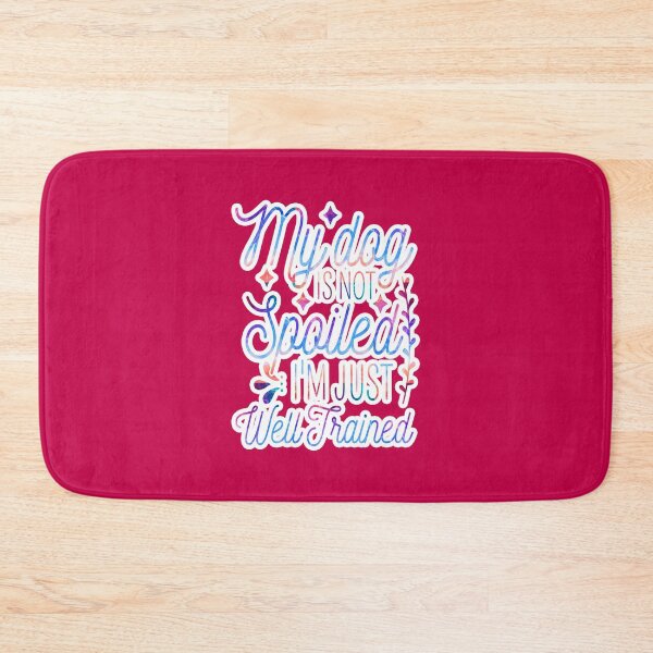 Item preview, My Dog Is Not Spoiled I'm Just Well Trained Funny designed and sold by creativerooney.