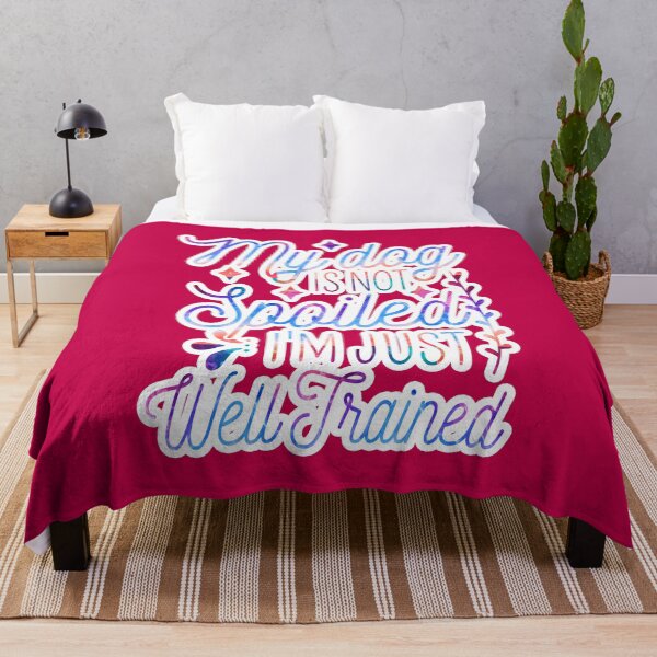 Item preview, My Dog Is Not Spoiled I'm Just Well Trained Funny designed and sold by creativerooney.