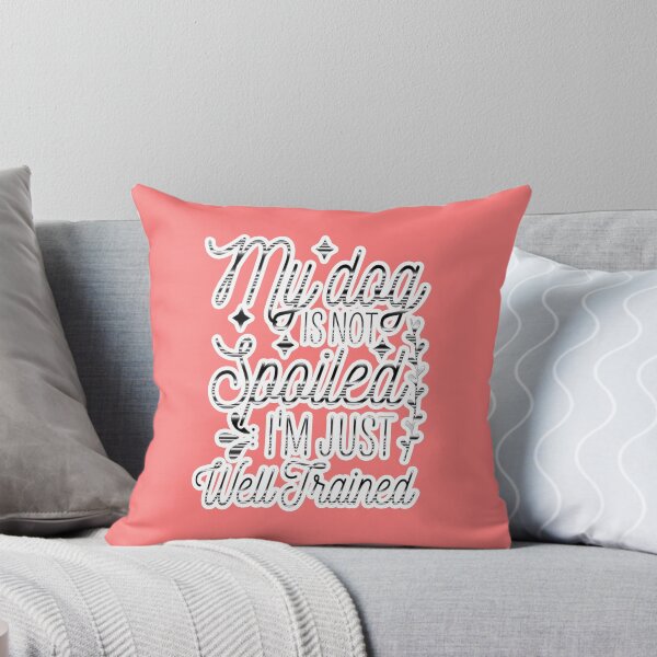 Item preview, My Dog Is Not Spoiled I'm Just Well Trained Funny designed and sold by creativerooney.