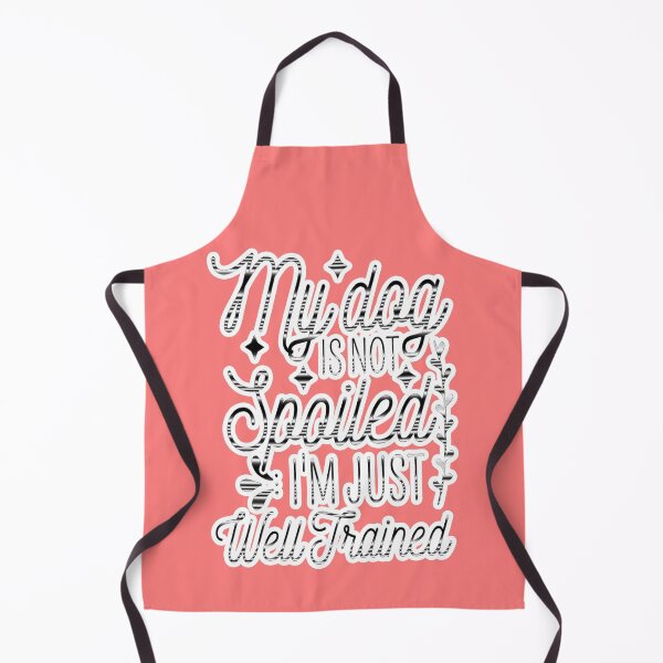 Item preview, My Dog Is Not Spoiled I'm Just Well Trained Funny designed and sold by creativerooney.