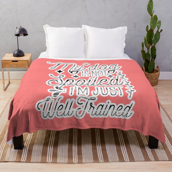 Item preview, My Dog Is Not Spoiled I'm Just Well Trained Funny designed and sold by creativerooney.