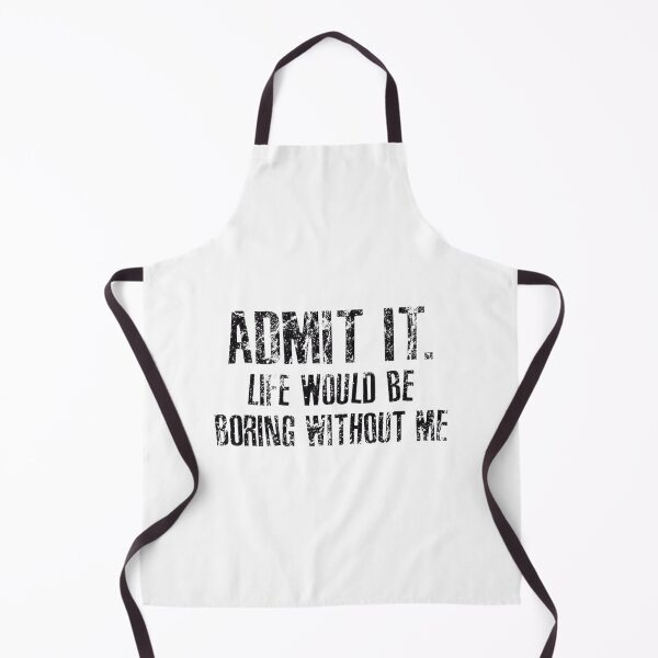 Item preview, Life'S Boring Without Me Funny Quote designed and sold by SunflowerAmArt.