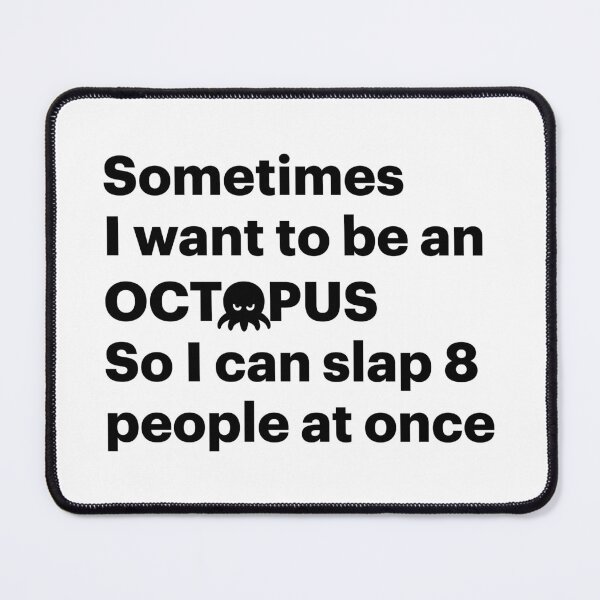 Item preview, Sometimes I want to be an Octopus so I can slap 8 people at once (Black) designed and sold by STUDIO-72.
