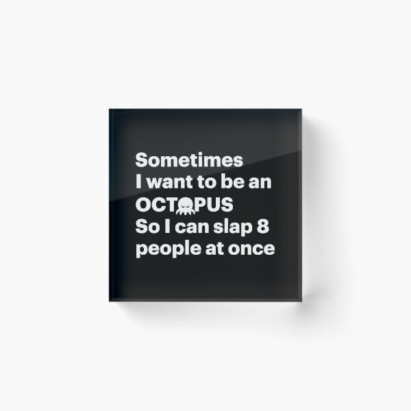 Item preview, Sometimes I want to be an Octopus so I can slap 8 people at once (White) designed and sold by STUDIO-72.