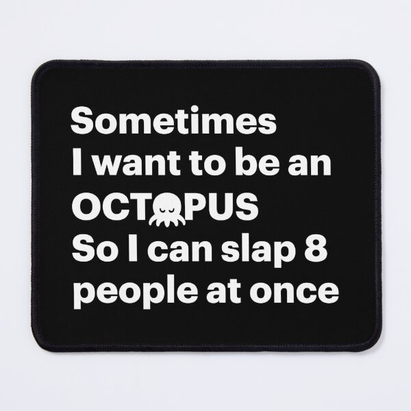 Item preview, Sometimes I want to be an Octopus so I can slap 8 people at once (White) designed and sold by STUDIO-72.