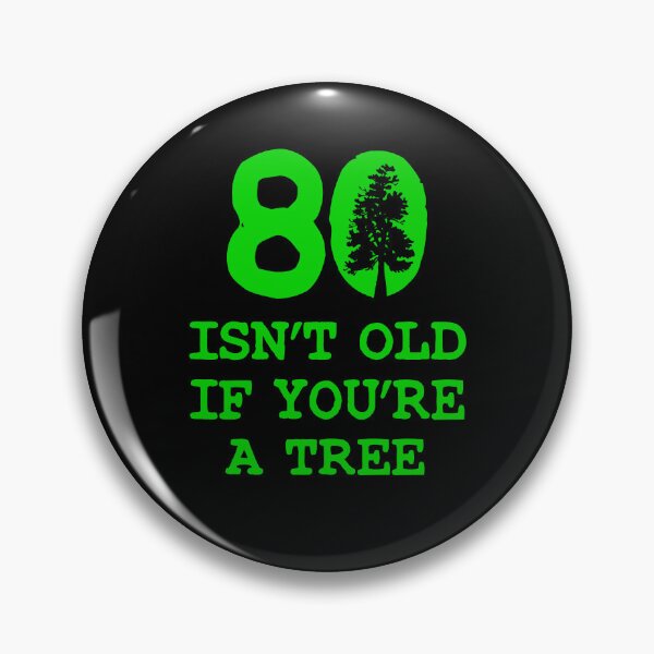 Item preview, 80 Isn't old if you're a tree designed and sold by goodtogotees.