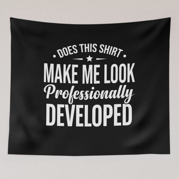 Item preview, Does This Apparel Make Me Look Professionally Developed T-Shirt | Funny Workplace Career Humor Graphic Gift designed and sold by Trendably.