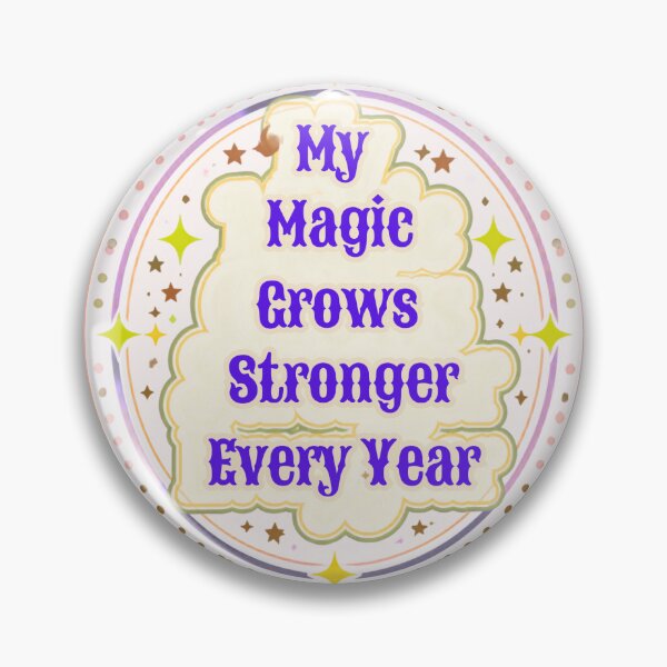Item preview, My Magic Grows Stronger Every Year designed and sold by suespak.