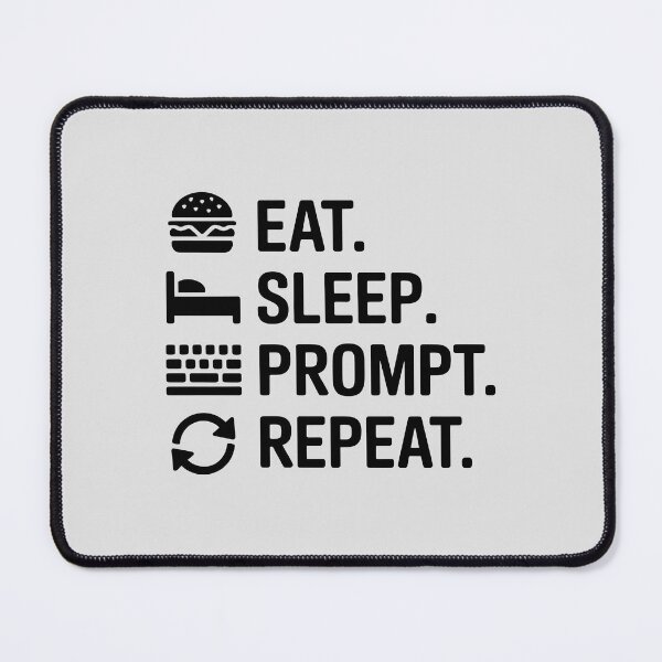 Item preview, Eat. Sleep. Prompt. Repeat. – Funny AI Programmer Humor Design designed and sold by Jollys-ArtShop.