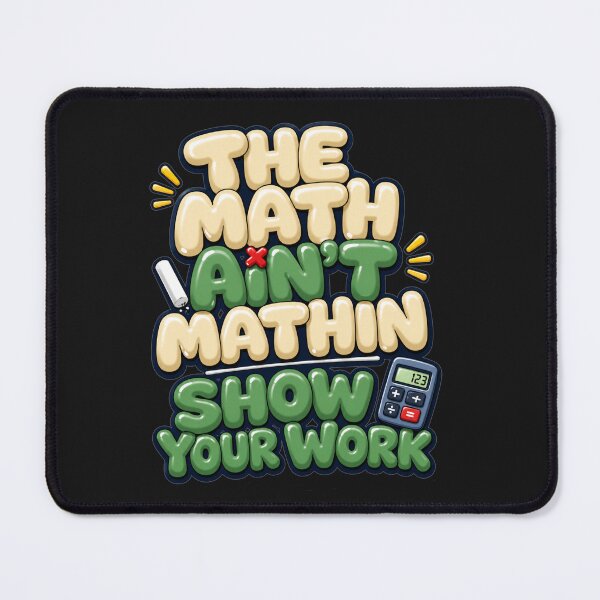 Item preview, The Math Aint Mathin Show Your Work Bold 3D Bubble Typography Funny Teacher Humor Gift for Math Teachers designed and sold by Nightarel.