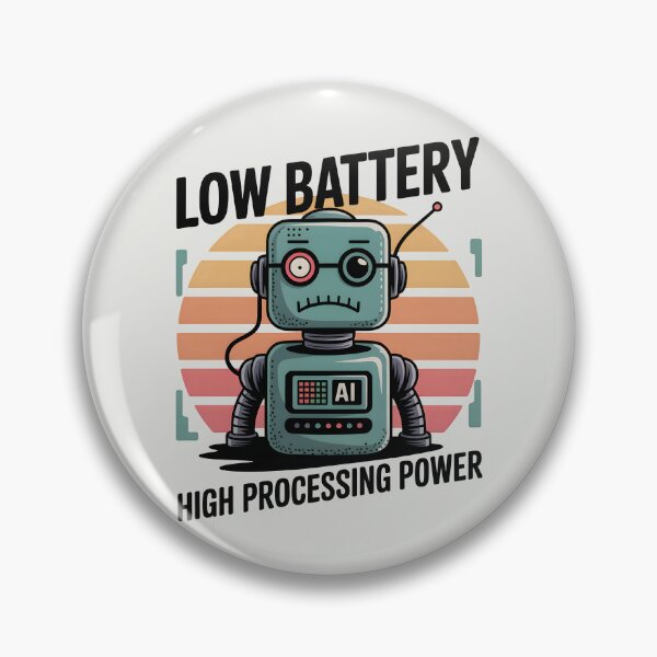 Item preview, Low Battery High Processing Power – Funny AI Robot Humor Design designed and sold by Jollys-ArtShop.