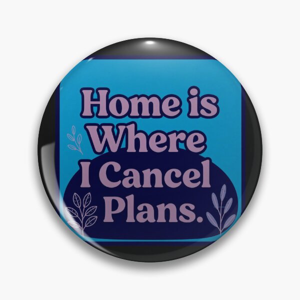 Item preview, Home is where I Cancel Plans designed and sold by Helios Be. Lavsh.
