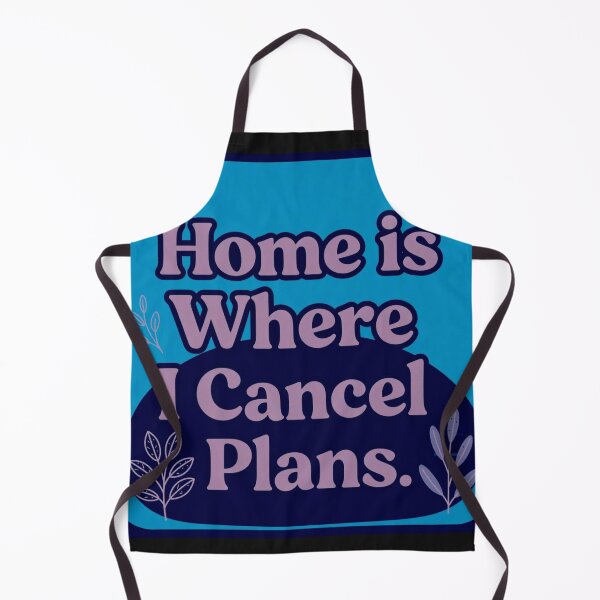 Item preview, Home is where I Cancel Plans designed and sold by Helios Be. Lavsh.