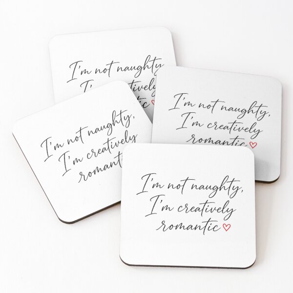 Item preview, I'm Not Naughty I'm Creatively Romantic Funny Quote designed and sold by Aliplus+.