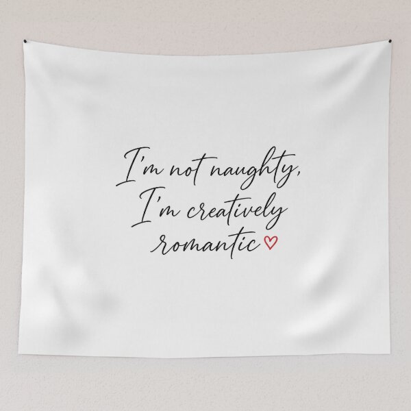 Item preview, I'm Not Naughty I'm Creatively Romantic Funny Quote designed and sold by Aliplus+.