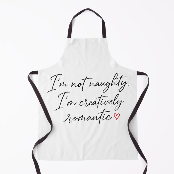 Item preview, I'm Not Naughty I'm Creatively Romantic Funny Quote designed and sold by Aliplus+.