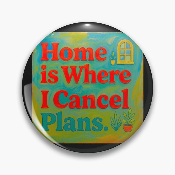 Item preview, Home is where I Cancel Plans #2 designed and sold by Helios Be. Lavsh.