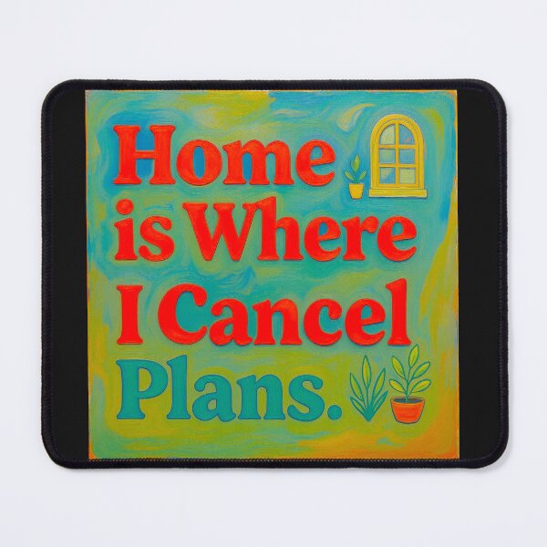 Item preview, Home is where I Cancel Plans #2 designed and sold by Helios Be. Lavsh.