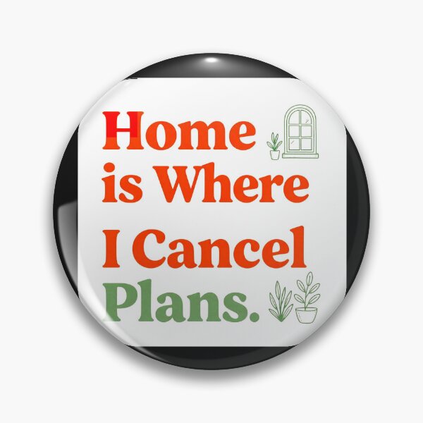 Item preview, Home is where I Cancel Plans #3 designed and sold by Helios Be. Lavsh.