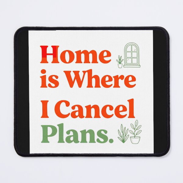 Item preview, Home is where I Cancel Plans #3 designed and sold by Helios Be. Lavsh.