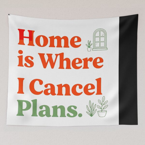 Item preview, Home is where I Cancel Plans #3 designed and sold by Helios Be. Lavsh.