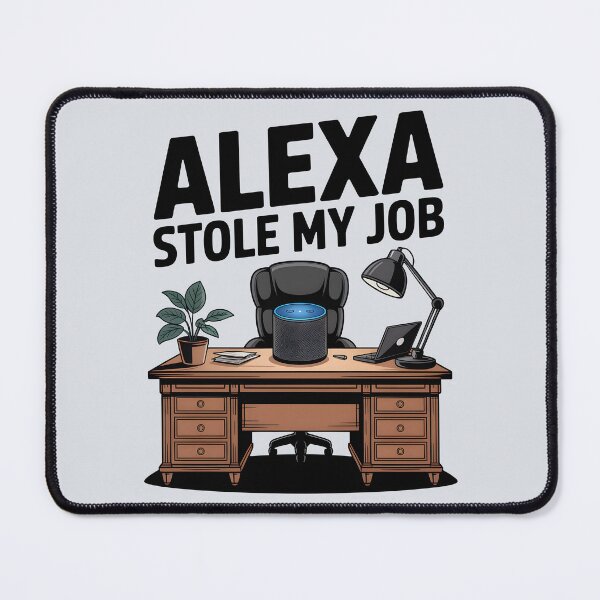 Item preview, Alexa Stole My Job – Funny AI Workplace Humor Design designed and sold by Jollys-ArtShop.