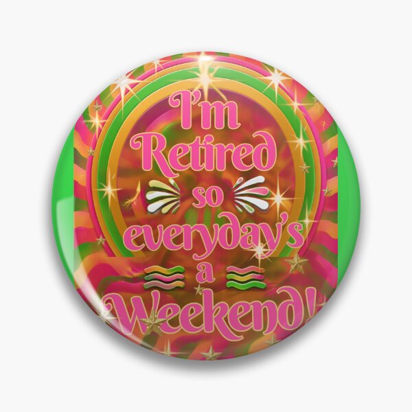 Item preview, I'm Retired So Everyday's A Weekend! designed and sold by suespak.