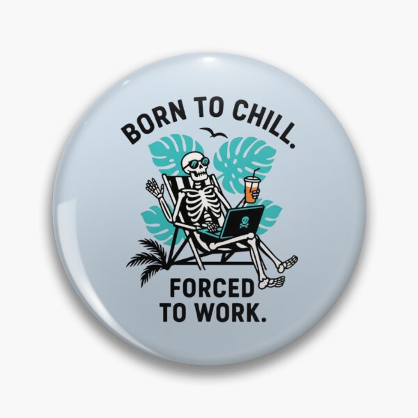 Item preview, Born to Chill. Forced to Work. designed and sold by 123ks.