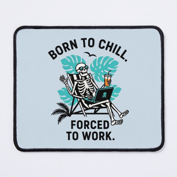 Item preview, Born to Chill. Forced to Work. designed and sold by 123ks.