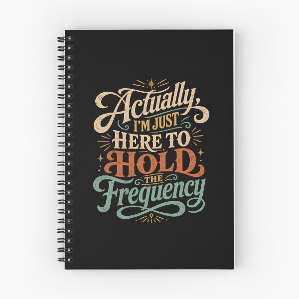 Item preview, Actually I'm Just Here to Hold The Frequency designed and sold by Animavera.