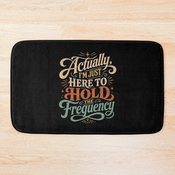 Item preview, Actually I'm Just Here to Hold The Frequency designed and sold by Animavera.