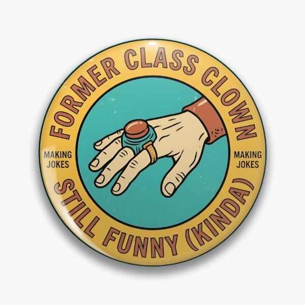 Item preview, Former Class Clown Still Funny Vintage Badge designed and sold by DuckOddity.