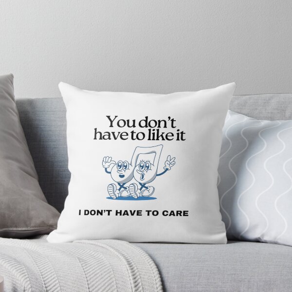 Item preview, You Don't Have To Like It designed and sold by kinduh-randumb.
