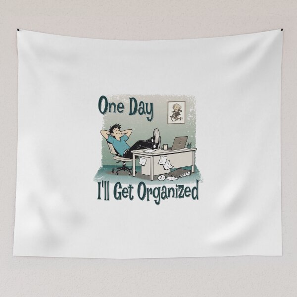 Item preview, One Day I'll Get Organized – Funny Procrastination Design designed and sold by RonnyMilleo.