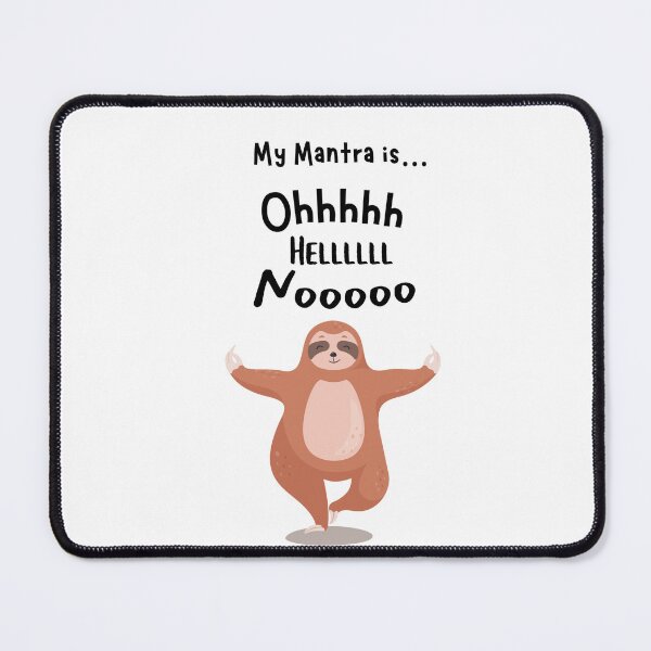 Item preview, Oh Hell No Mantra Sloth designed and sold by kinduh-randumb.