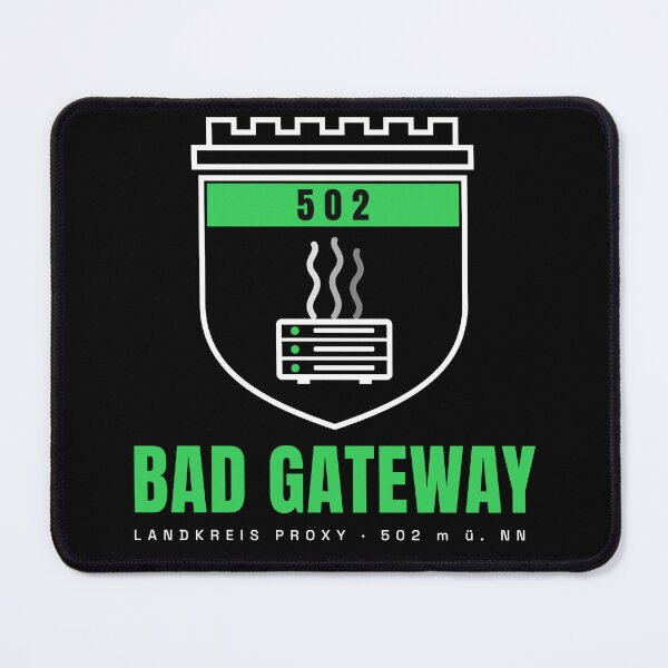 Item preview, 502 Bad Gateway - even the best proxy is powerless against this! designed and sold by gamechanger2021.