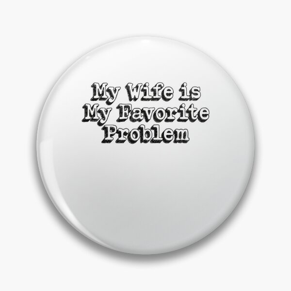 Item preview, My Wife is My Favorite Problem designed and sold by stiellarose.