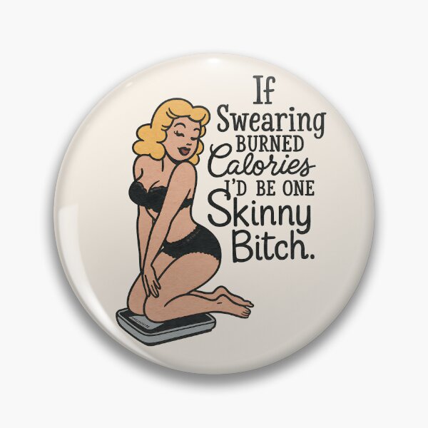 Item preview, If Swearing Burned Calories, I'd Be One Skinny Bitch designed and sold by legendaryskins.